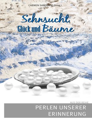 cover image of Sehnsucht, Glück und Bäume